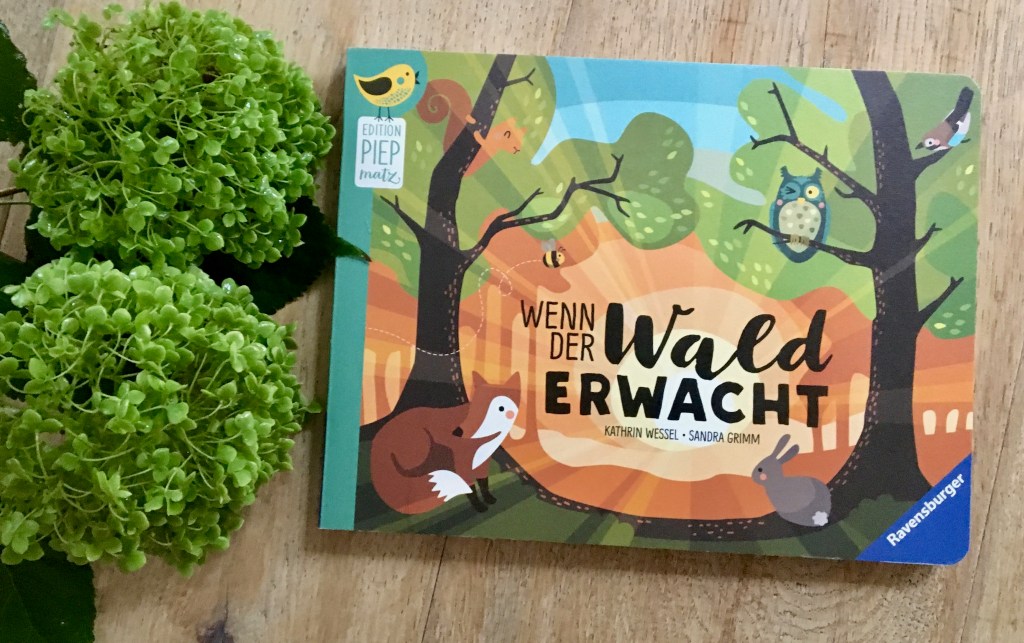 Wenn der Wald erwacht Sandra Grimm (Text) und Kathrin Wessel (Illustration)