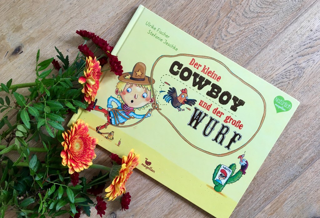 Der kleine Cowboy und der große Wurf von Ulrike Fischer und Stefanie Jeschke