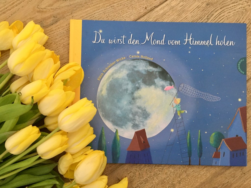 Du wirst den Mond vom Himmel hoben von Edith Schreiber-Wicke (Text) und Carola Holland (Illustration)