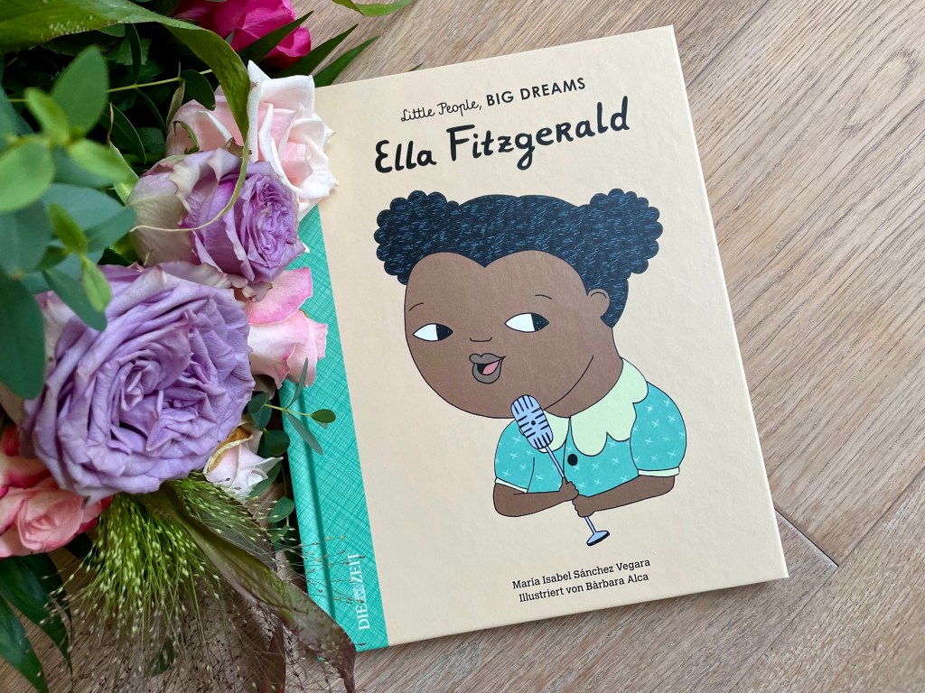 Little People, Big dreams - Ella Fitzgerald von Isabel Sánchez Vegara (Text) und Bàrbara Alca (Illustrationen)